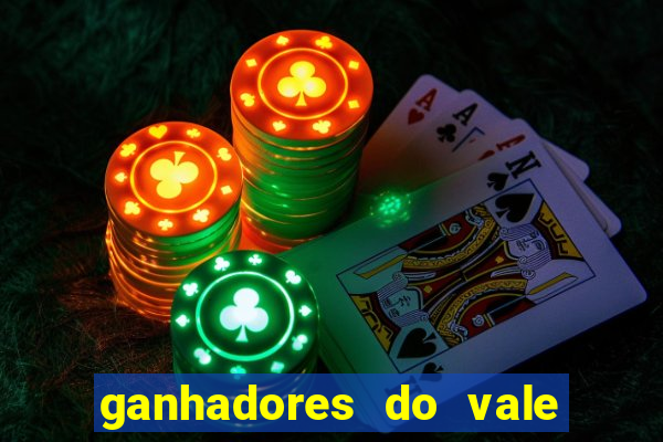 ganhadores do vale sorte de hoje